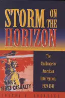Tempête à l'horizon : Le défi de l'intervention américaine, 1939-1941 - Storm on the Horizon: The Challenge to American Intervention, 1939-1941