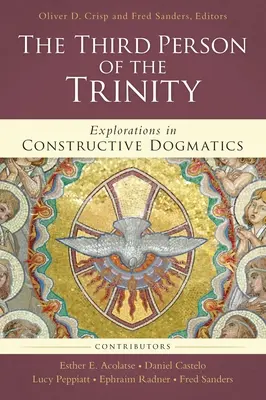 La troisième personne de la Trinité : Explorations de la dogmatique constructive - The Third Person of the Trinity: Explorations in Constructive Dogmatics