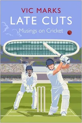 Coupes tardives : Réflexions sur le cricket - Late Cuts: Musings on Cricket