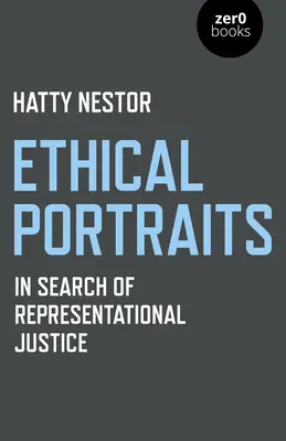 Portraits éthiques : À la recherche de la justice en matière de représentation - Ethical Portraits: In Search of Representational Justice