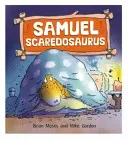 Les dinosaures aussi ont des sentiments : Samuel Scaredosaurus - Dinosaurs Have Feelings, Too: Samuel Scaredosaurus