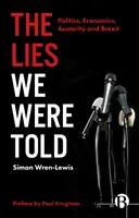 Les mensonges qu'on nous a racontés : La politique, l'économie, l'austérité et le Brexit - The Lies We Were Told: Politics, Economics, Austerity and Brexit