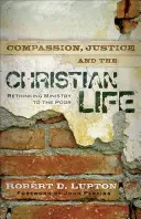 Compassion, justice et vie chrétienne : Repenser le ministère auprès des pauvres - Compassion, Justice, and the Christian Life: Rethinking Ministry to the Poor