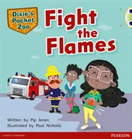 Bug Club Independent Fiction Year 1 Green B A Dixie's Pocket Zoo : Combattre les flammes - Bug Club Independent Fiction Year 1 Green B A Dixie's Pocket Zoo: Fight the Flames