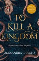 To Kill a Kingdom - la fantasy YA sombre et romantique pour les fans de Leigh Bardugo et Sarah J Maas - To Kill a Kingdom - the dark and romantic YA fantasy for fans of Leigh Bardugo and Sarah J Maas