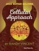 Solo de guitare jazz : L'approche cellulaire - Jazz Guitar Soloing: The Cellular Approach