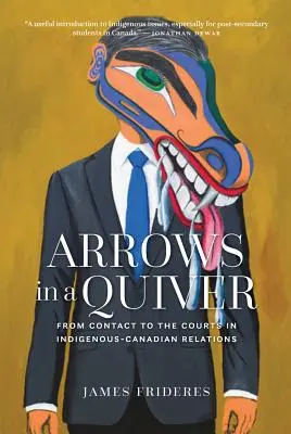 Des flèches dans un carquois : Du contact aux tribunaux dans les relations indigènes-canadiennes - Arrows in a Quiver: From Contact to the Courts in Indigenous-Canadian Relations