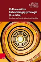 Kultursensitive Entwicklungspsychologie (0-6 Jahre) - Grundlagen und Praxis fur padagogische Arbeitsfelder (en anglais) - Kultursensitive Entwicklungspsychologie (0-6 Jahre) - Grundlagen und Praxis fur padagogische Arbeitsfelder