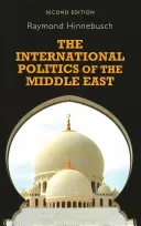 La politique internationale du Moyen-Orient : Deuxième édition - The international politics of the Middle East: Second edition