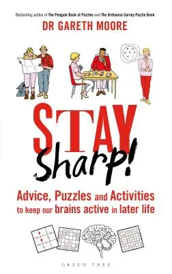 Restez vif ! Conseils, énigmes et activités pour garder son cerveau actif à un âge avancé - Stay Sharp!: Advice, Puzzles and Activities to Keep Our Brains Active in Later Life