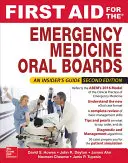 Les premiers soins pour les examens oraux de médecine d'urgence, deuxième édition - First Aid for the Emergency Medicine Oral Boards, Second Edition