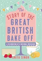 L'histoire du Great British Bake Off - The Story of the Great British Bake Off