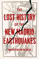 L'histoire perdue des tremblements de terre de New Madrid - The Lost History of the New Madrid Earthquakes