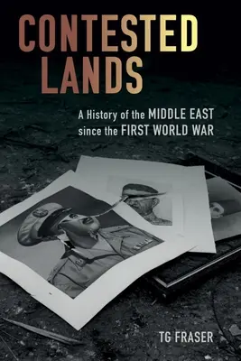 Contested Lands : Une histoire du Moyen-Orient depuis la Première Guerre mondiale - Contested Lands: A History of the Middle East Since the First World War