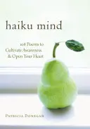 Haiku Mind : 108 poèmes pour cultiver la conscience et ouvrir son cœur - Haiku Mind: 108 Poems to Cultivate Awareness and Open Your Heart