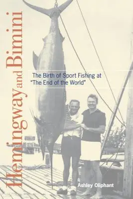 Hemingway et Bimini : la naissance de la pêche sportive au bout du monde - Hemingway and Bimini: The Birth of Sport Fishing at the End of the World