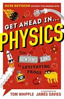 Prenez de l'avance en ... PHYSIQUE - Des lois de Newton aux grenouilles en lévitation, les révisions du GCSE ne sont pas ennuyeuses. - Get Ahead in ... PHYSICS - GCSE Revision without the boring bits, from Newton's Laws to levitating frogs
