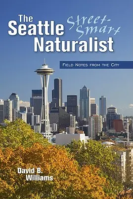 Le naturaliste de la rue de Seattle - The Seattle Street Smart Naturalist