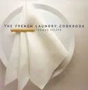 Le livre de cuisine de la French Laundry - The French Laundry Cookbook