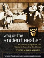 La voie de l'ancien guérisseur : Enseignements sacrés issus des traditions ancestrales philippines - Way of the Ancient Healer: Sacred Teachings from the Philippine Ancestral Traditions