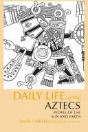 La vie quotidienne des Aztèques - Peuple du Soleil et de la Terre - Daily Life of the Aztecs - People of the Sun and Earth