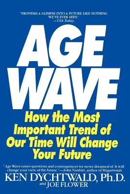 La vague de l'âge : Comment la tendance la plus importante de notre époque peut changer votre avenir - The Age Wave: How the Most Important Trend of Our Time Can Change Your Future