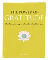 Le pouvoir de la gratitude : Le chemin de la gratitude pour être plus heureux et en meilleure santé - The Power of Gratitude: The Thankful Way to a Happier, Healthier You