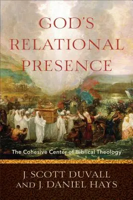 La présence relationnelle de Dieu : Le centre de cohésion de la théologie biblique - God's Relational Presence: The Cohesive Center of Biblical Theology