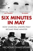 Six minutes en mai - Comment Churchill est devenu Premier ministre de manière inattendue - Six Minutes in May - How Churchill Unexpectedly Became Prime Minister