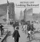 Regarder en arrière : Un portrait photographique du monde au début du XXe siècle - Looking Backward: A Photographic Portrait of the World at the Beginning of the Twentieth Century