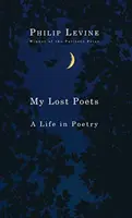 Mes poètes perdus : Une vie en poésie - My Lost Poets: A Life in Poetry