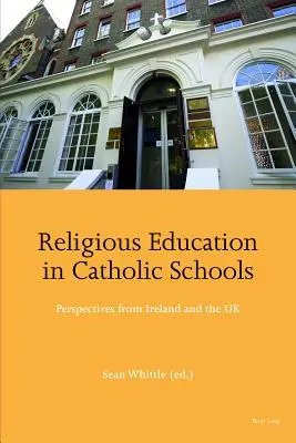 L'éducation religieuse dans les écoles catholiques : perspectives de l'Irlande et du Royaume-Uni - Religious Education in Catholic Schools; Perspectives from Ireland and the UK