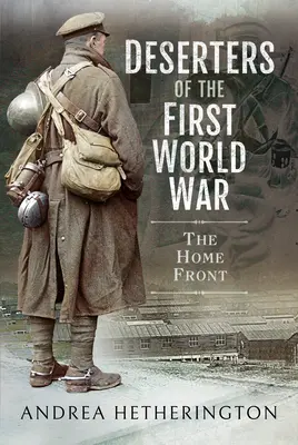 Les déserteurs de la Première Guerre mondiale : le front intérieur - Deserters of the First World War: The Home Front