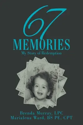 67 Memories : Mon histoire de rédemption - 67 Memories: My Story of Redemption