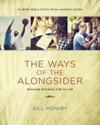 Les voies de l'alongsider : Faire grandir les disciples de vie à vie - The Ways of the Alongsider: Growing Disciples Life to Life