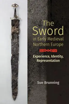 L'épée dans l'Europe du Nord au début du Moyen Âge : Expérience, identité, représentation - The Sword in Early Medieval Northern Europe: Experience, Identity, Representation