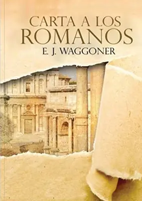 Carta a los Romanos : (Justificacin por la Fe, Salvacin, Perdn, Reconciliacin y Amor de Dios por Nosotros) - Carta a los Romanos: : (Justificacin por la Fe, Salvacin, Perdn, Reconciliacin y Amor de Dios por Nosotros)