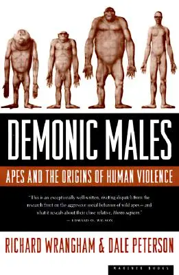 Mâles démoniaques : Les singes et les origines de la violence humaine - Demonic Males: Apes and the Origins of Human Violence