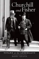 Churchill et Fisher : Les titans de l'Amirauté - Churchill and Fisher: Titans at the Admiralty