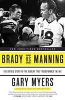 Brady Vs Manning : L'histoire inédite de la rivalité qui a transformé la NFL - Brady Vs Manning: The Untold Story of the Rivalry That Transformed the NFL