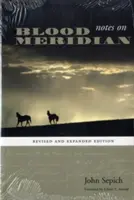 Notes sur le méridien sanguin : Édition révisée et augmentée - Notes on Blood Meridian: Revised and Expanded Edition