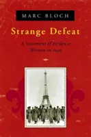 Étrange défaite : Un témoignage écrit en 1940 - Strange Defeat: A Statement of Evidence Written in 1940