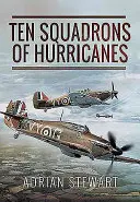 Dix escadrons d'ouragans - Ten Squadrons of Hurricanes