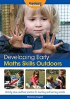 Développer les compétences en mathématiques à l'extérieur - Idées d'activités et meilleures pratiques pour l'enseignement et l'apprentissage à l'extérieur - Developing Early Maths Skills Outdoors - Activity Ideas and Best Practice for Teaching and Learning Outside