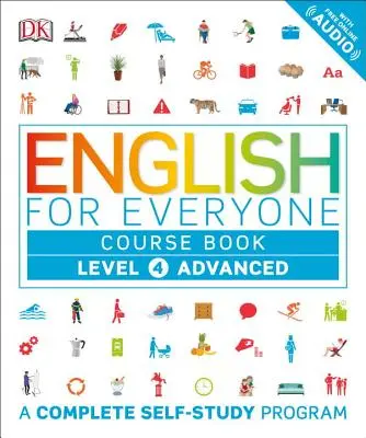 Anglais pour tous : Niveau 4 : Avancé, Livre de cours : Un programme complet d'auto-apprentissage - English for Everyone: Level 4: Advanced, Course Book: A Complete Self-Study Program