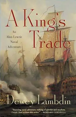 Le commerce du roi : Une aventure navale d'Alan Lewrie - A King's Trade: An Alan Lewrie Naval Adventure