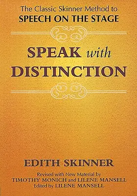 Parler avec distinction : La méthode Skinner classique pour parler sur scène - Speak with Distinction: The Classic Skinner Method to Speech on the Stage