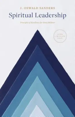 Leadership spirituel : Principes d'excellence pour chaque croyant - Spiritual Leadership: Principles of Excellence for Every Believer