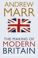 La fabrication de la Grande-Bretagne moderne : De la reine Victoria au jour de la Victoire en Europe - The Making of Modern Britain: From Queen Victoria to VE Day