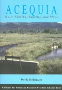 Acequia : partage de l'eau, sainteté et lieu - Acequia: Water Sharing, Sanctity, and Place